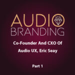 Jodi Krangle Voice Actor Co-Founder-And-CXO-Of-Audio-UX-Eric-Seay-part-1