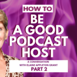 Host: A conversation with Elaine Appleton Grant - Part 2
