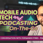 Mobile Audio Technology & Podcasting On the Go Part 2