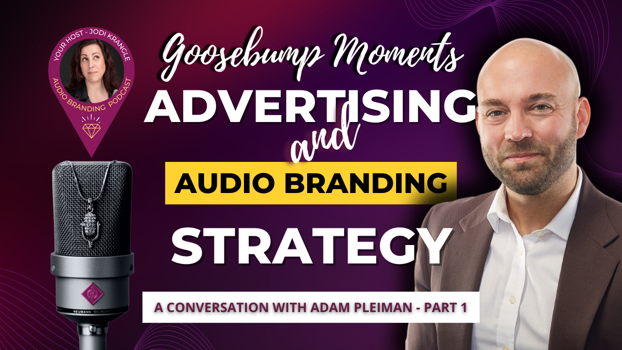 Advertising and Audio Branding with Adam Pleiman and Jodi Krangle