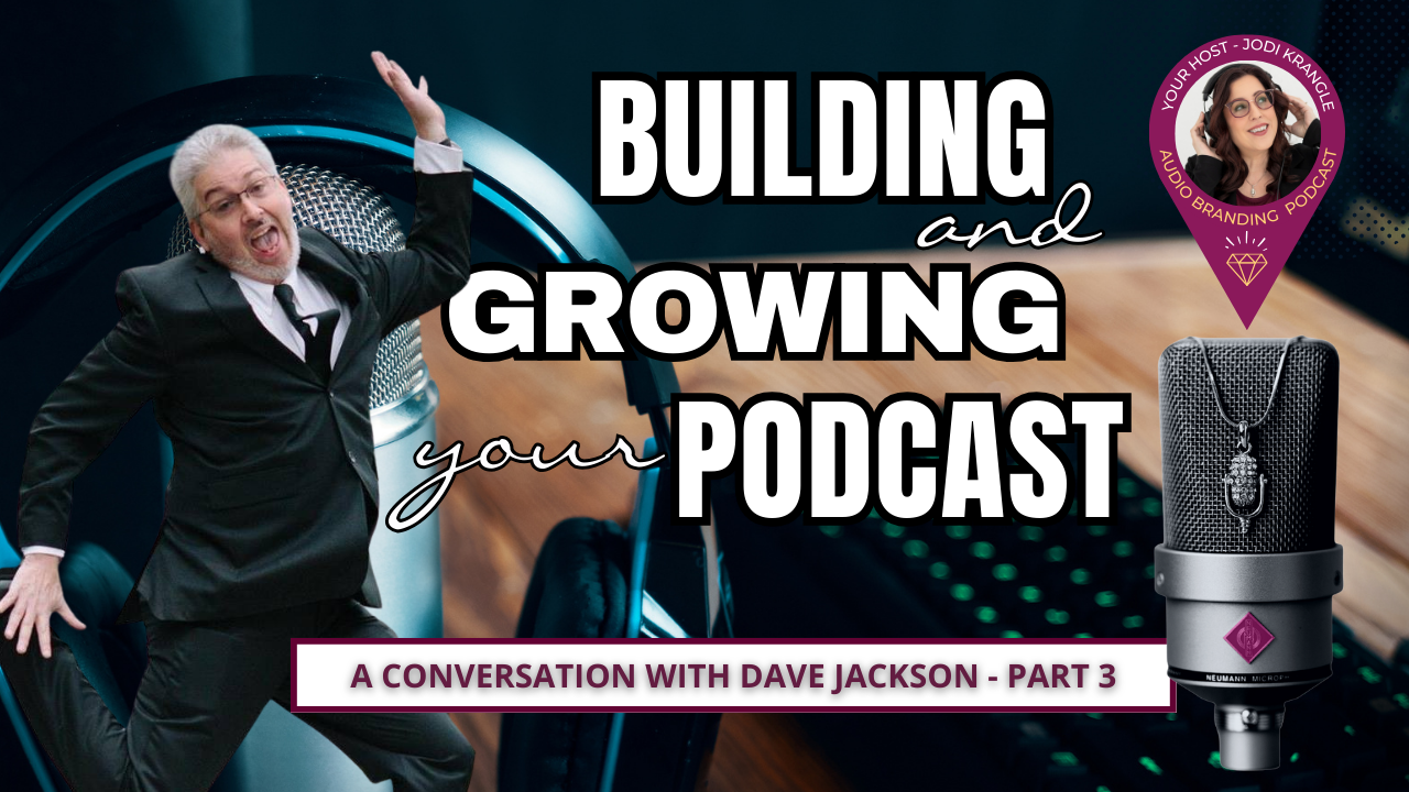 Building and Growing Your Podcast - A Conversation with Dave Jackson and Jodi Krangle