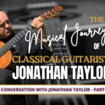 picture of Jonathan Taylor, classical guitarist playing guitar with the words The Musical Journey of Classical Guitarist Jonathan Taylor