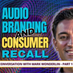 Picture of Mark Wonderlin of Mosaic Media Films and the words "Audio Branding and Consumer Recall"