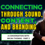 Picture of Micah Thomas of Storymore sitting with the words "Connecting Through Sound, Content and Branding"