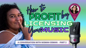 Picture of Nismah Osman and the wordds "How to Profit by Licensing Your Music"