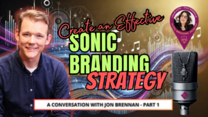 Picture of a man, Jon Brennan with the title "Create an Effective Sonic Branding Strategy" and an image of Jodi Krangle and the audio branding logo