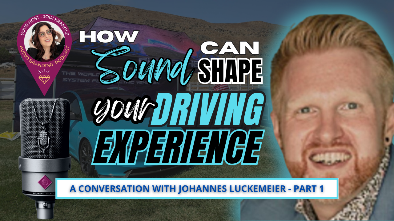 How-Sound-Can-Shape-Your-Driving-Experience-with-Johannes-Luckemeier-and Jodi Krangle on the Audio Branding Podcast