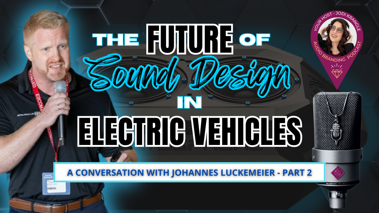 The Future of Sound Design in Electric Vehicles with Johannes Luckemeier and Jodi Krangle on the Audio Branding Podcast