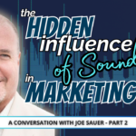 The Hidden Influence of Sound in Marketing with Joe Sauer and jodi Krangle on the Audio Branding Podcast