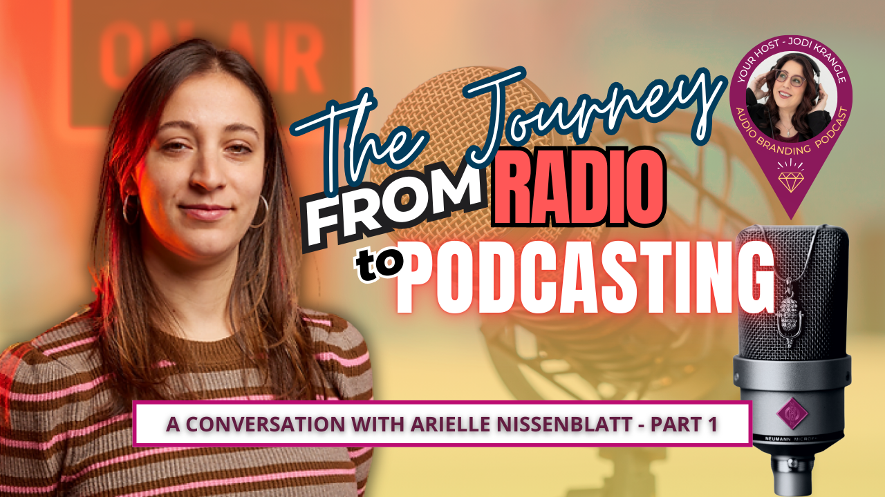 The Journey from Radio to Podcasting with Arielle Nissenblatt and Jodi Krangle
