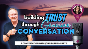 Building Trust through Genuine Conversation with John Duffin and Jodi Krangle