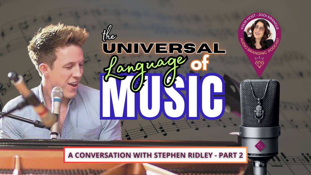 The Universal Language of Music with Stephen Ridley on the Audio Branding Podcast with Jodi Krangle