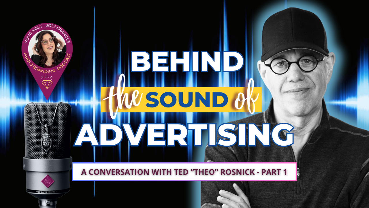 Behind the Sound of Advertising with ted Theo Rosnick on the Audio Branding Podcast with Jodi Krangle